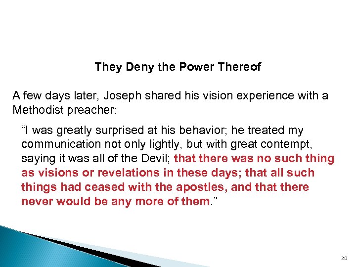 They Deny the Power Thereof A few days later, Joseph shared his vision experience