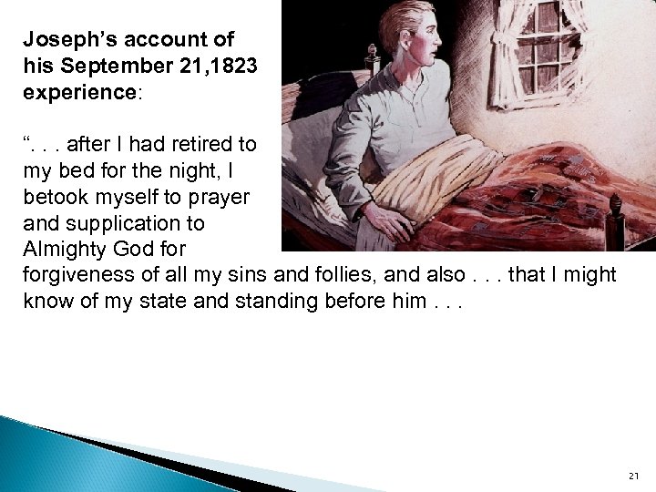 Joseph’s account of his September 21, 1823 experience: “. . . after I had