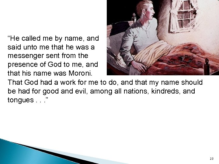 “He called me by name, and said unto me that he was a messenger