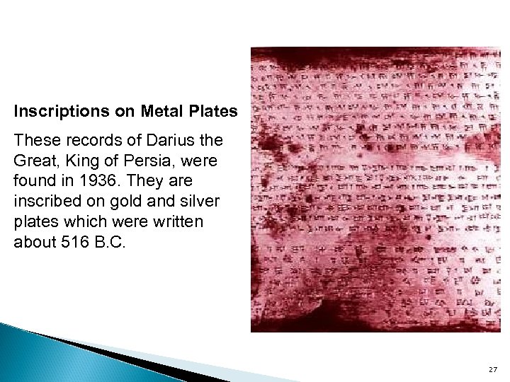 Inscriptions on Metal Plates These records of Darius the Great, King of Persia, were