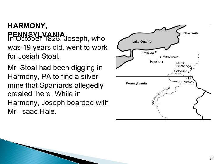 HARMONY, PENNSYLVANIA In October 1825, Joseph, who was 19 years old, went to work