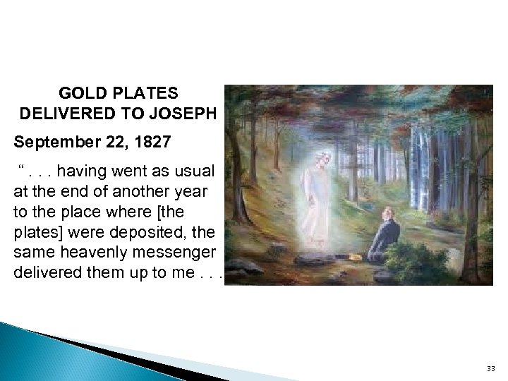 GOLD PLATES DELIVERED TO JOSEPH September 22, 1827 “. . . having went as
