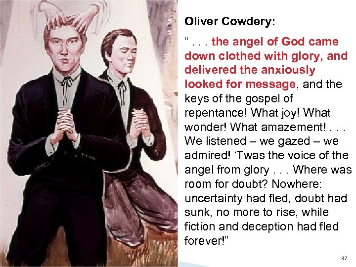 Oliver Cowdery: “. . . the angel of God came down clothed with glory,