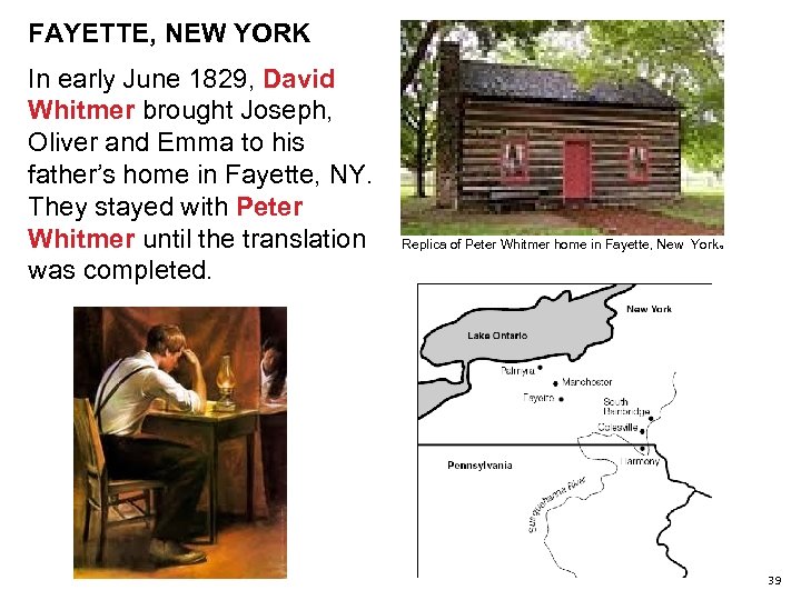 FAYETTE, NEW YORK In early June 1829, David Whitmer brought Joseph, Oliver and Emma