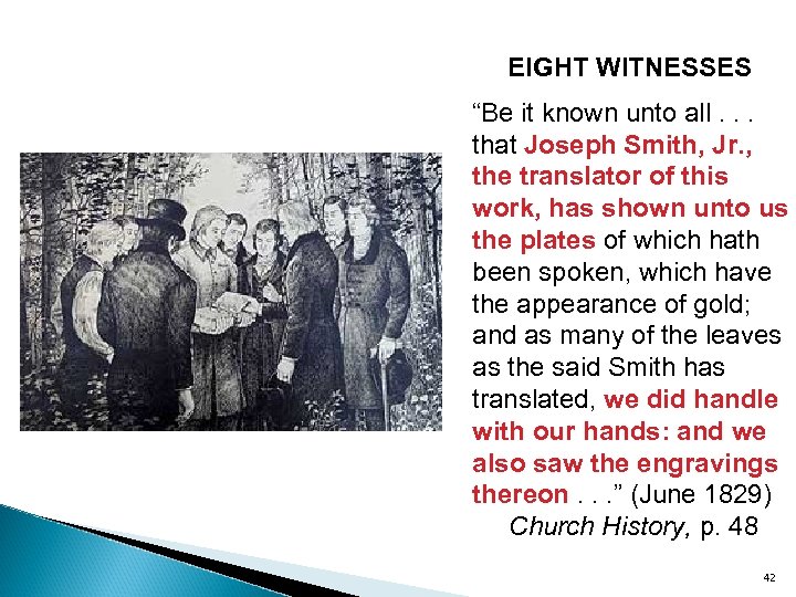 EIGHT WITNESSES “Be it known unto all. . . that Joseph Smith, Jr. ,