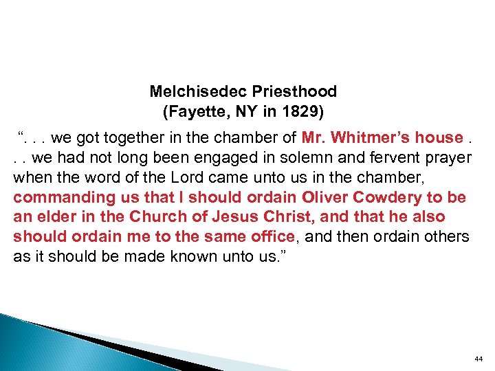 Melchisedec Priesthood (Fayette, NY in 1829) “. . . we got together in the