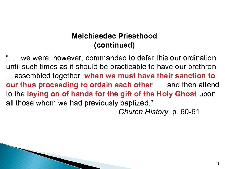 Melchisedec Priesthood (continued) “. . . we were, however, commanded to defer this our