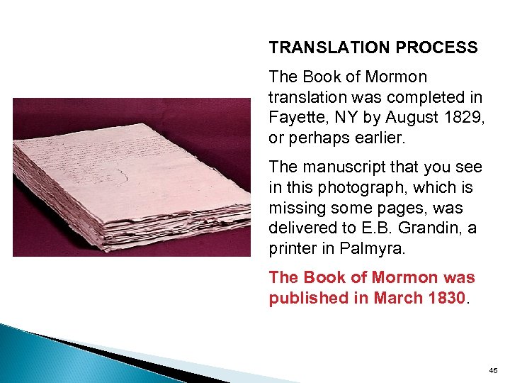 TRANSLATION PROCESS The Book of Mormon translation was completed in Fayette, NY by August