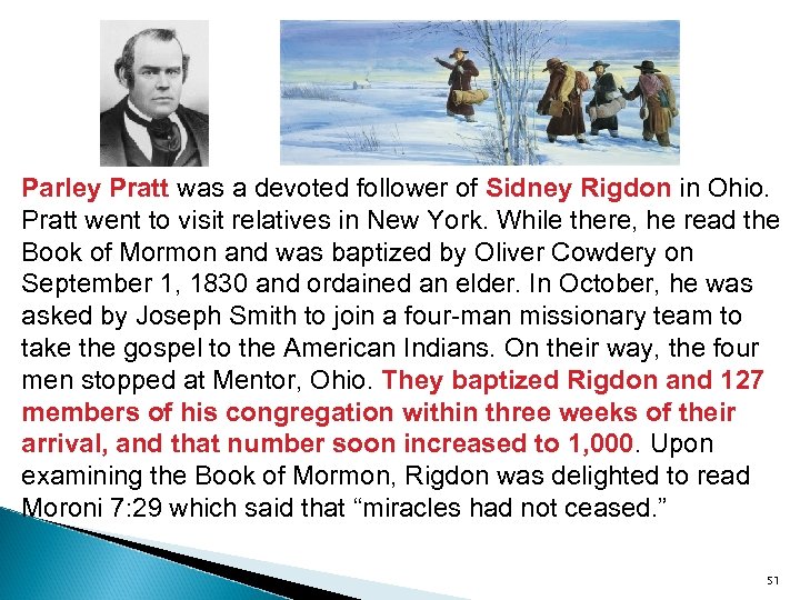 Parley Pratt was a devoted follower of Sidney Rigdon in Ohio. Pratt went to
