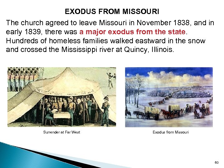 EXODUS FROM MISSOURI The church agreed to leave Missouri in November 1838, and in