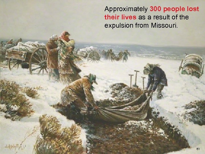 Approximately 300 people lost their lives as a result of the expulsion from Missouri.