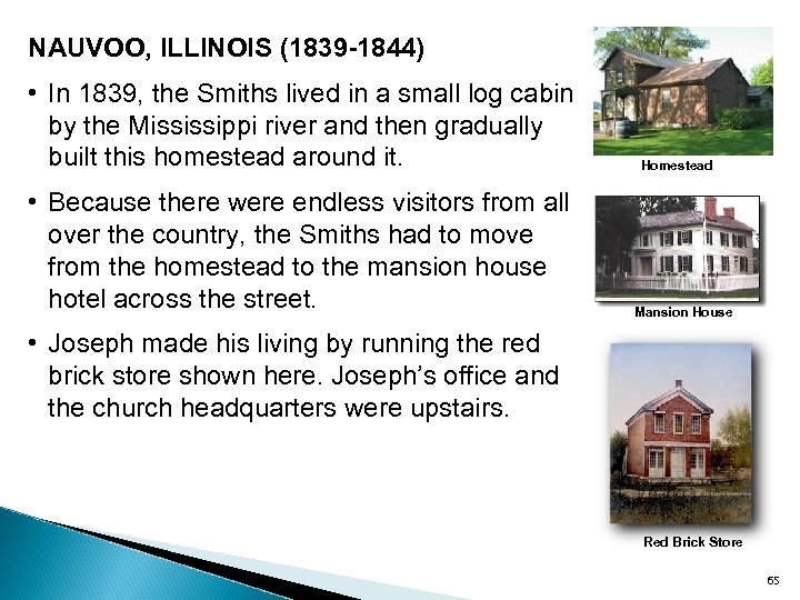 NAUVOO, ILLINOIS (1839 -1844) • In 1839, the Smiths lived in a small log