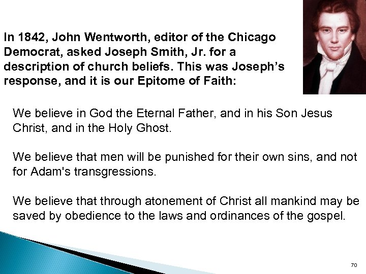 In 1842, John Wentworth, editor of the Chicago Democrat, asked Joseph Smith, Jr. for