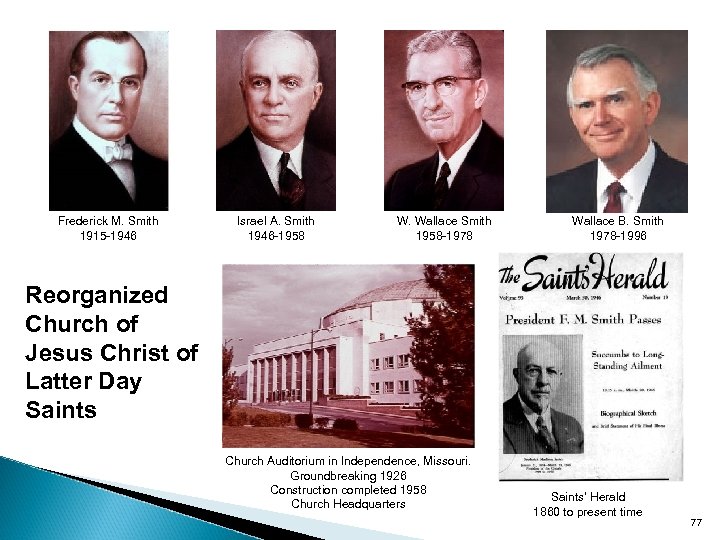 Frederick M. Smith 1915 -1946 Israel A. Smith 1946 -1958 W. Wallace Smith 1958