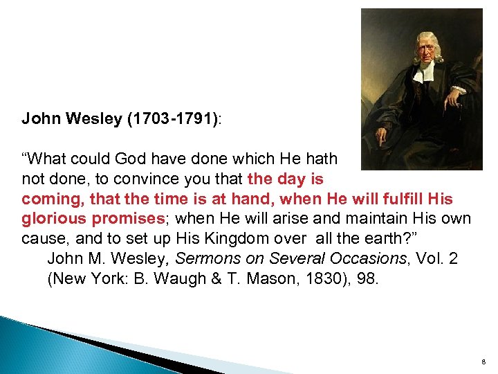 John Wesley (1703 -1791): “What could God have done which He hath not done,