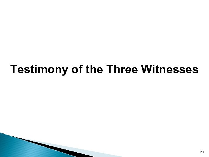 Testimony of the Three Witnesses 84 