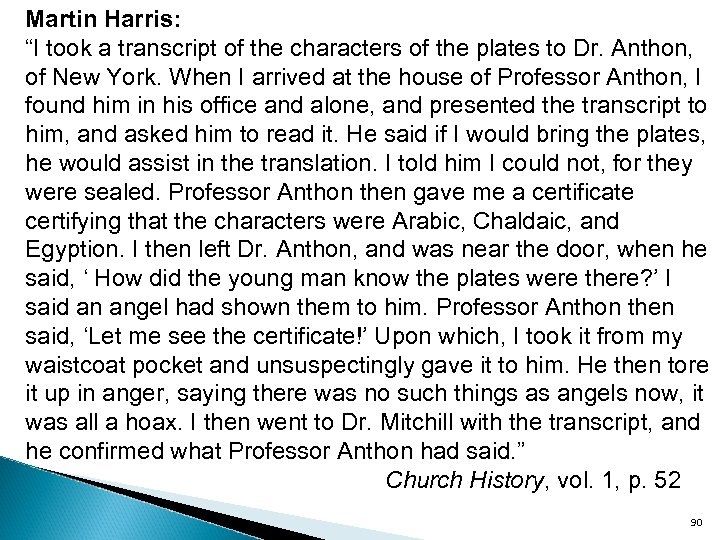 Martin Harris: “I took a transcript of the characters of the plates to Dr.