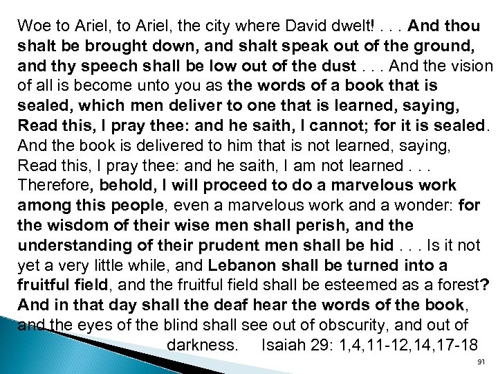 Woe to Ariel, the city where David dwelt!. . . And thou shalt be