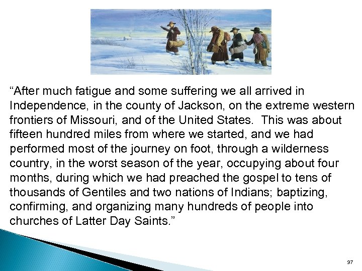 “After much fatigue and some suffering we all arrived in Independence, in the county