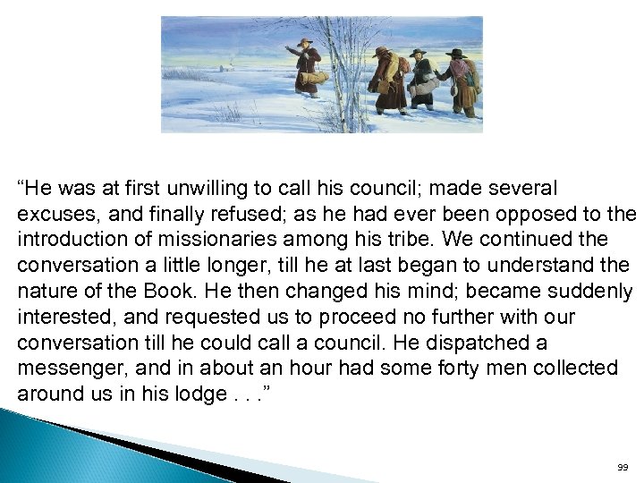 “He was at first unwilling to call his council; made several excuses, and finally