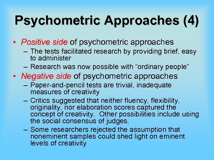 Psychometric Approaches (4) • Positive side of psychometric approaches – The tests facilitated research