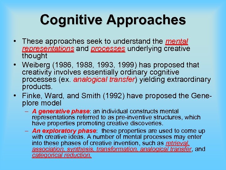 Cognitive Approaches • These approaches seek to understand the mental representations and processes underlying