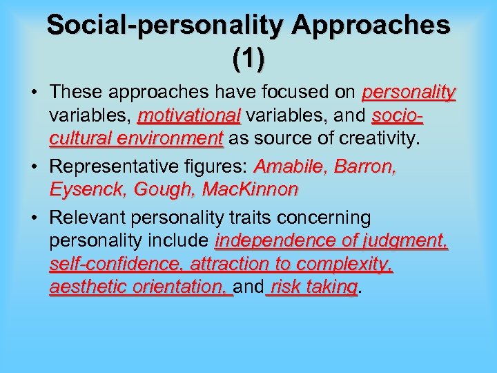 Social-personality Approaches (1) • These approaches have focused on personality variables, motivational variables, and