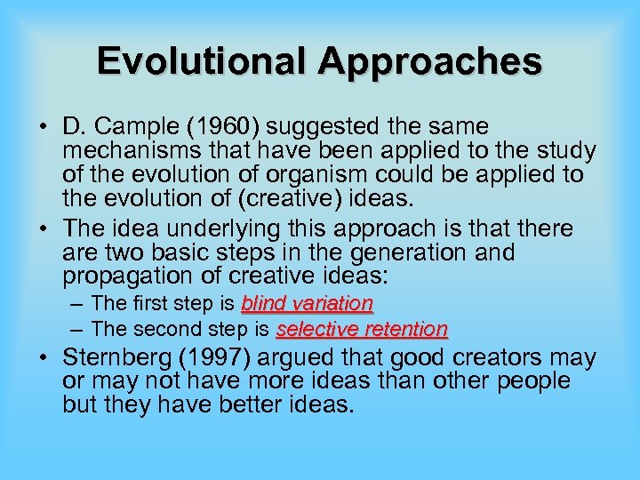Evolutional Approaches • D. Cample (1960) suggested the same mechanisms that have been applied