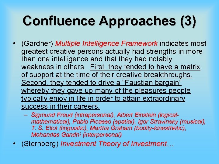 Confluence Approaches (3) • (Gardner) Multiple Intelligence Framework indicates most greatest creative persons actually