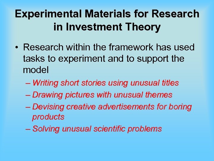 Experimental Materials for Research in Investment Theory • Research within the framework has used