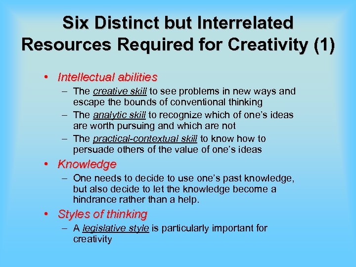 Six Distinct but Interrelated Resources Required for Creativity (1) • Intellectual abilities – The