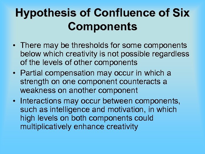 Hypothesis of Confluence of Six Components • There may be thresholds for some components