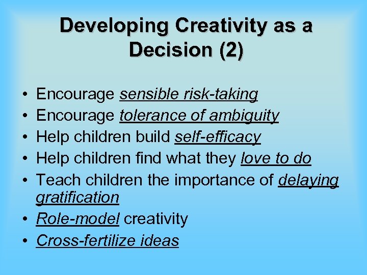 Developing Creativity as a Decision (2) • • • Encourage sensible risk-taking Encourage tolerance