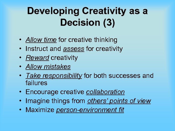 Developing Creativity as a Decision (3) • • • Allow time for creative thinking