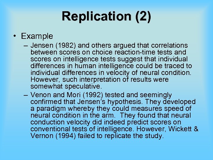 Replication (2) • Example – Jensen (1982) and others argued that correlations between scores