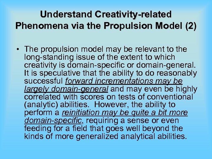 Understand Creativity-related Phenomena via the Propulsion Model (2) • The propulsion model may be