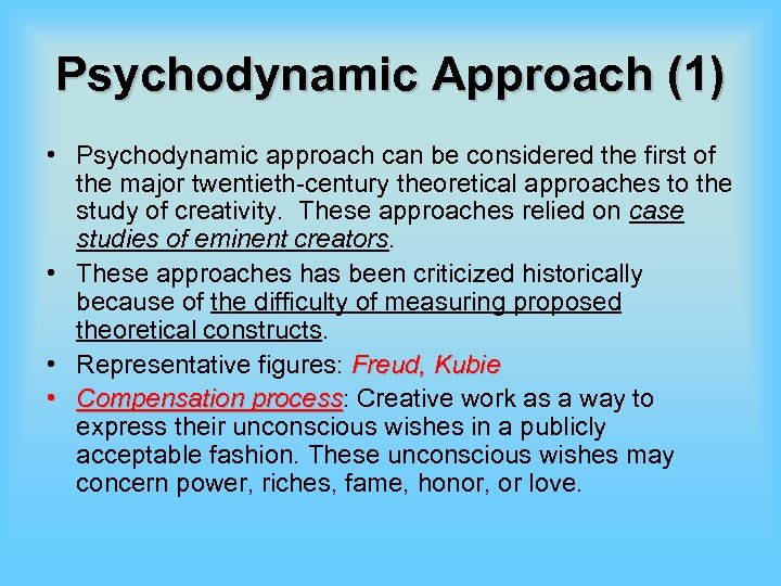 Psychodynamic Approach (1) • Psychodynamic approach can be considered the first of the major