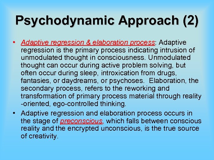 Psychodynamic Approach (2) • Adaptive regression & elaboration process: Adaptive process regression is the