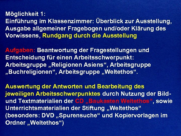 Möglichkeit 1: Einführung im Klassenzimmer: Überblick zur Ausstellung, Ausgabe allgemeiner Fragebogen und/oder Klärung des