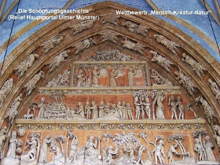 „Die Schöpfungsgeschichte“ (Relief Hauptportal Ulmer Münster) Wettbewerb „Mensch-Kreatur-Natur“ 