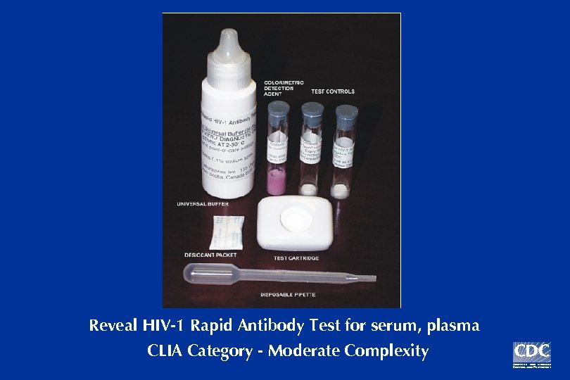 Reveal HIV-1 Rapid Antibody Test for serum, plasma CLIA Category - Moderate Complexity 