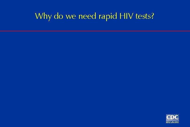 Why do we need rapid HIV tests? 