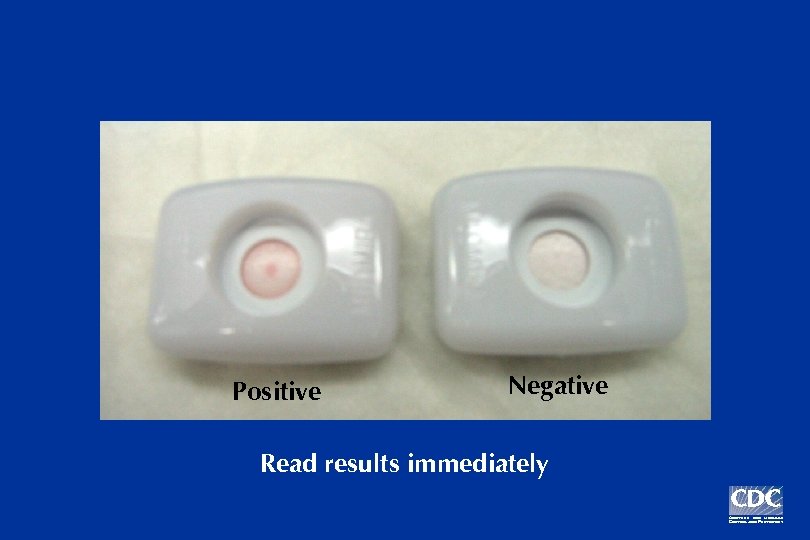 Positive Negative Read results immediately 