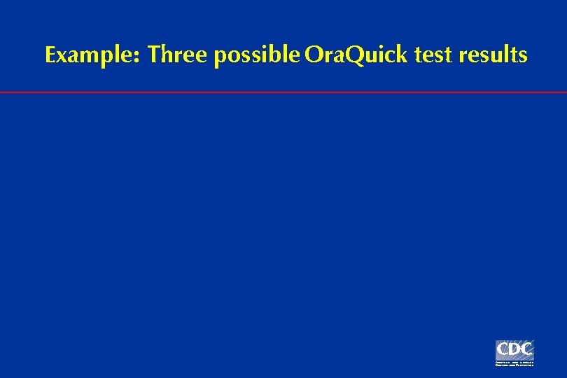 Example: Three possible Ora. Quick test results 