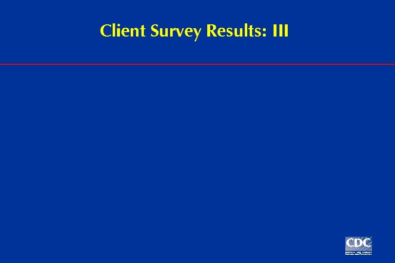 Client Survey Results: III 