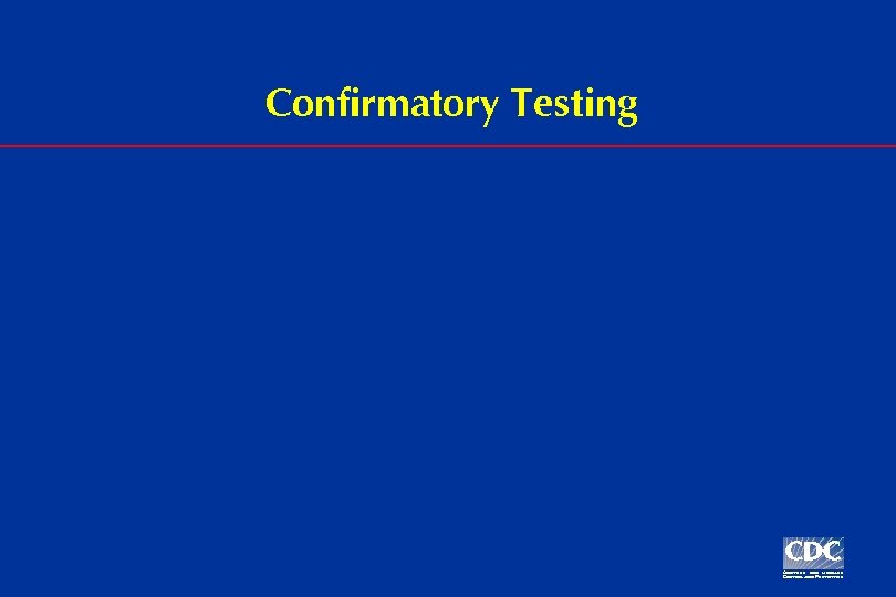 Confirmatory Testing 