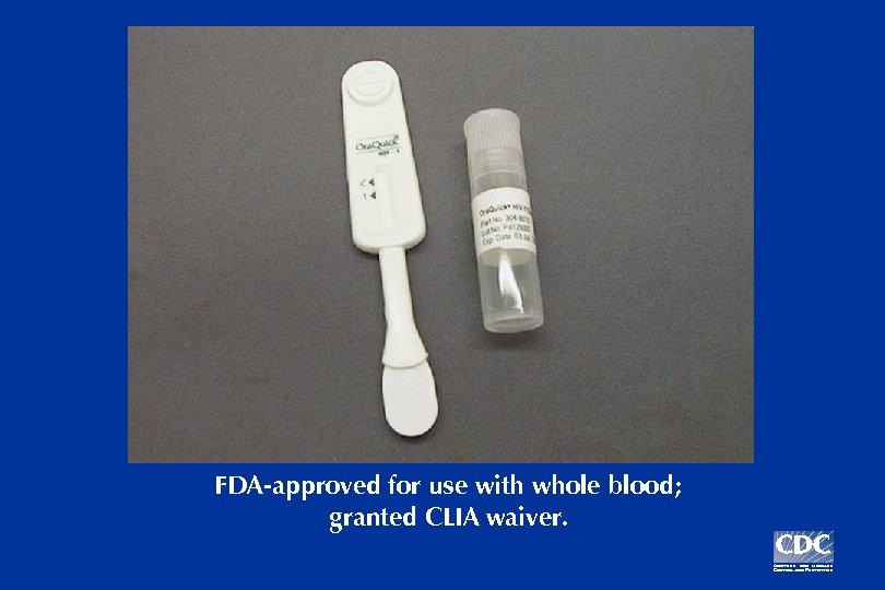 FDA-approved for use with whole blood; granted CLIA waiver. 