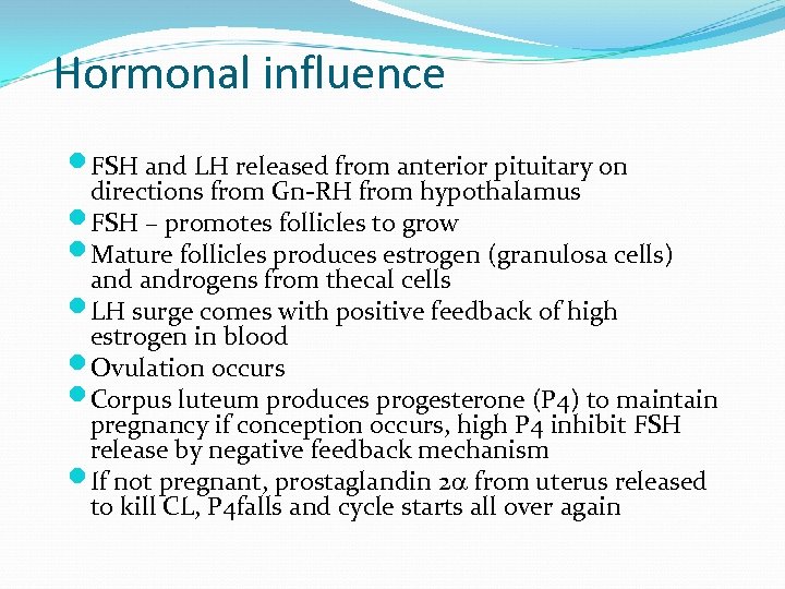 Hormonal influence FSH and LH released from anterior pituitary on directions from Gn-RH from