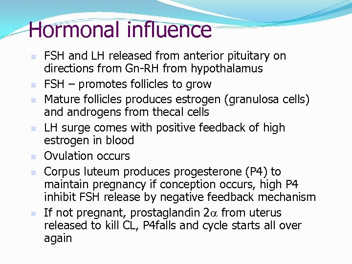 Hormonal influence FSH and LH released from anterior pituitary on directions from Gn-RH from