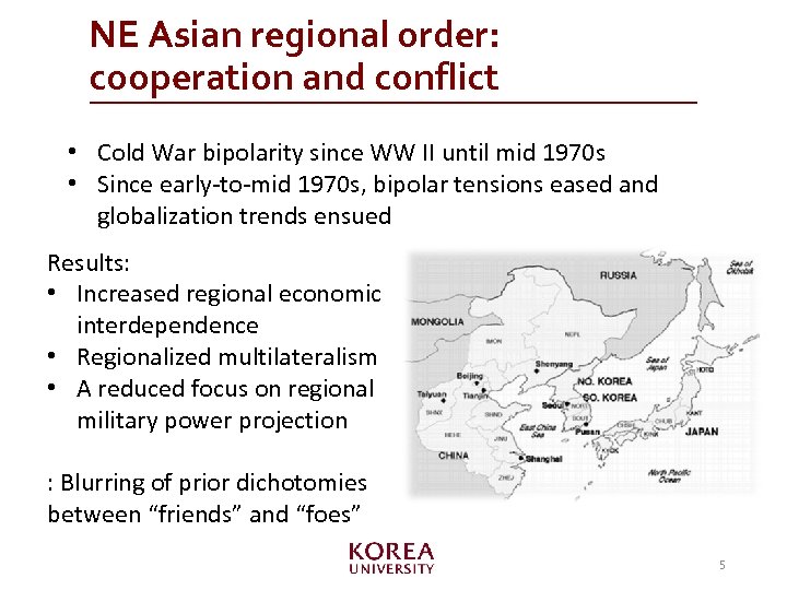 NE Asian regional order: cooperation and conflict • Cold War bipolarity since WW II